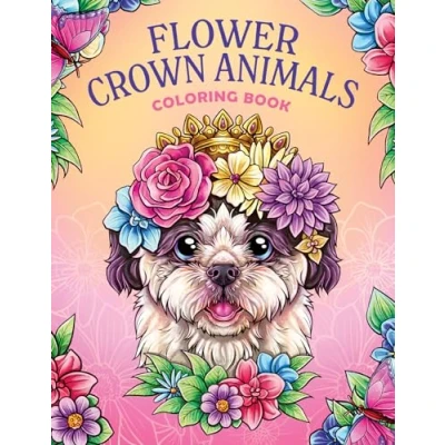 Abbildung von Flower Crown Animals: Coloring Book for Women and Teens with Adorable Animals Beautiful Flowers Stress Relief Relaxation