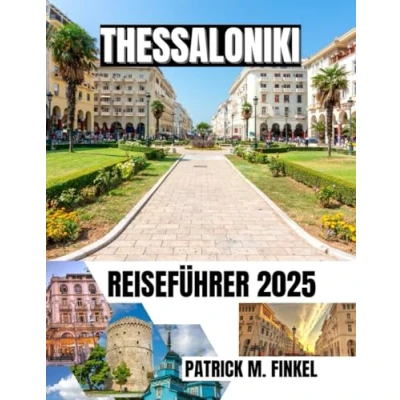 Abbildung von Thessaloniki Reiseführer 2025: Entdecken Sie Griechenlands Stadt anhand von Sehenswürdigkeiten und lokalen Reisetipps