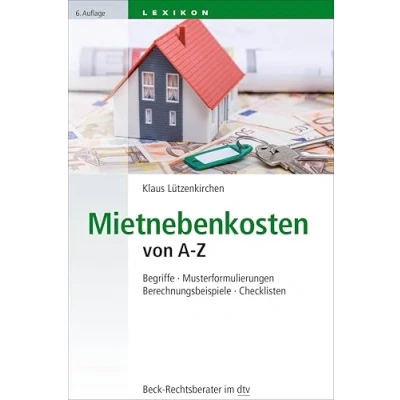 Abbildung von Mietnebenkosten von A Z: Begriffe Musterformulierungen Berechnungsbeispiele Checklisten (Beck Rechtsberater im dtv)