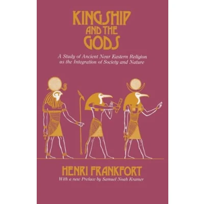 Abbildung von Kingship and the Gods: A Study of Ancient Near Eastern Religion As Integration Society Nature (Oriental Institute Essays): ... &amp;