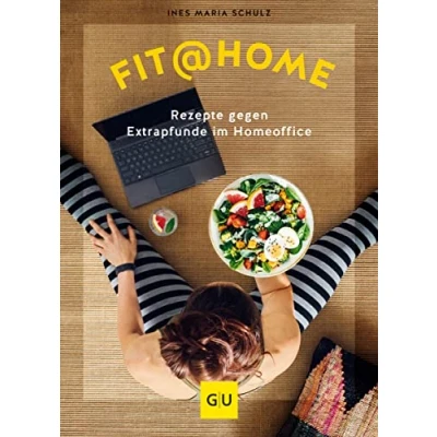 Abbildung von Fit@Home: Rezepte gegen Extrapfunde im Homeoffice (GU Diät&amp;Gesundheit)