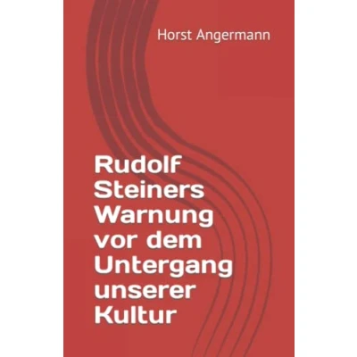 Abbildung von Rudolf Steiners Warnung vor dem Untergang unserer Kultur