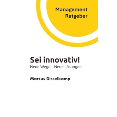 Abbildung von Sei innovativ!: neue Wege Lösungen (Management Ratgeber)