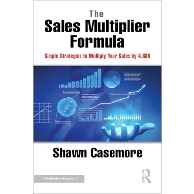 Abbildung von The Sales Multiplier Formula: Simple Strategies to Multiply Your by 4.68x
