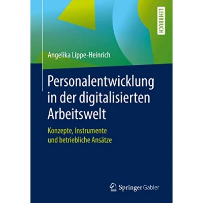 Abbildung von Personalentwicklung in der digitalisierten Arbeitswelt: Konzepte, Instrumente und betriebliche Ansätze