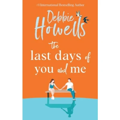 Abbildung von The Last Days of You and Me: A gorgeous uplifting book club pick from Debbie Howells for 2024, fans David Nicholls Jojo Moyes