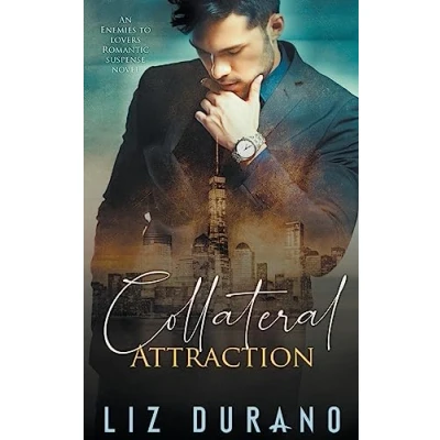 Abbildung von Collateral Attraction: An Enemies to Lovers Romantic Suspense Novel (Fire and Ice, Band 1)