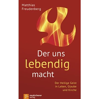 Abbildung von Der uns lebendig macht: Heilige Geist in Leben, Glaube und Kirche