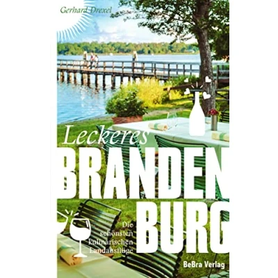 Abbildung von Leckeres Brandenburg: Die schönsten kulinarischen Landausflüge (Unterwegs in Brandenburg)
