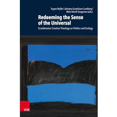 Abbildung von Redeeming the Sense of Universal: Scandinavian Creation Theology on Politics and Ecology (Research in Contemporary Religion)