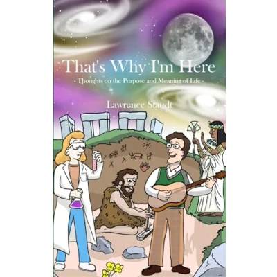 Abbildung von That&#039;s Why I&#039;m Here: Thoughts on the Purpose and Meaning of Life