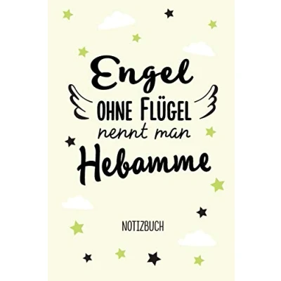 Abbildung von Engel ohne Flügel nennt man Hebamme: Notizbuch als Geschenk für Hebammen A5 / liniert Geschenke zum Danke sagen, Geburt oder Weihnachten