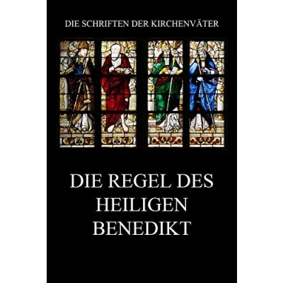 Abbildung von Die Regel des Heiligen Benedikt: Regula Sancti Benedicti (Die Schriften der Kirchenväter, Band 25)