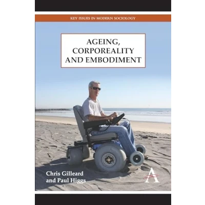 Abbildung von Ageing, Corporeality and Embodiment (Key Issues in Modern Sociology)