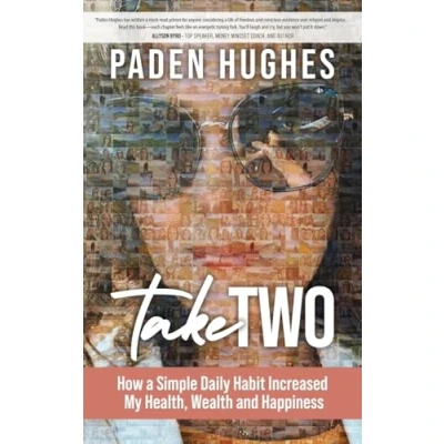 Abbildung von Take Two: How a Simple Daily Habit Increased My Health, Wealth and Happiness