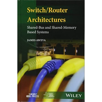 Abbildung von Switch/Router Architectures: Shared Bus and Memory Based Systems (IEEE Series on Digital &amp; Mobile Communication)