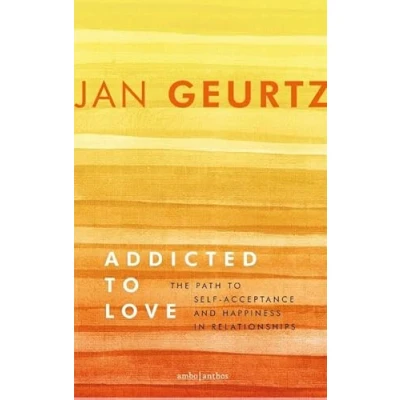 Abbildung von Addicted to love: the path self acceptance and happiness in relationships