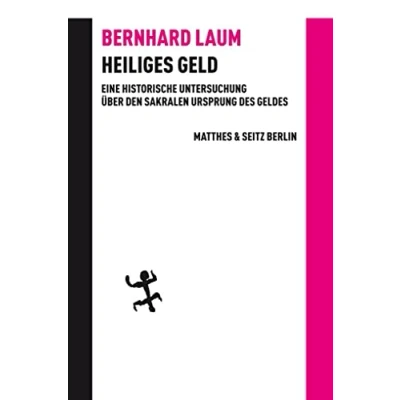 Abbildung von Heiliges Geld: Eine historische Untersuchung über den sakralen Ursprung des Geldes (Batterien)