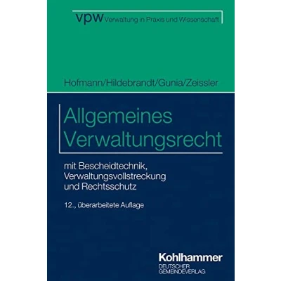 Abbildung von Allgemeines Verwaltungsrecht: mit Bescheidtechnik, Verwaltungsvollstreckung und Rechtsschutz (Verwaltung in Praxis Wissenschaft, 1, Band 1)