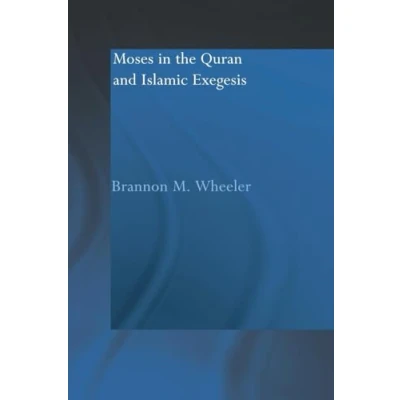 Abbildung von Moses in the Qur&#039;an and Islamic Exegesis (Routledge Studies Qur&#039;an)