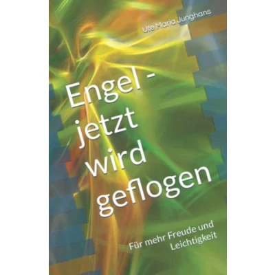 Abbildung von Engel jetzt wird geflogen: Für mehr Freude und Leichtigkeit