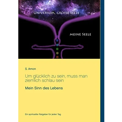 Abbildung von Um glücklich zu sein, muss man ziemlich schlau sein: Mein Sinn des Lebens