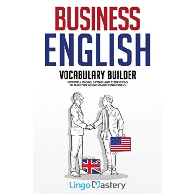 Abbildung von Business English Vocabulary Builder: Powerful Idioms, Sayings and Expressions to Make You Sound Smarter in Business!