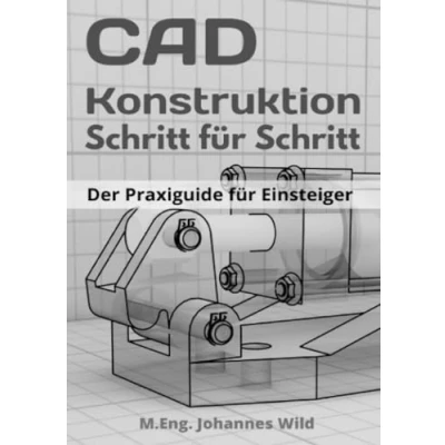Abbildung von CAD Konstruktion Schritt für Schritt: Der Praxisguide Einsteiger