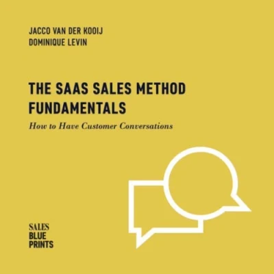 Abbildung von The SaaS Sales Method Fundamentals: How to Have Customer Conversations (Sales Blueprints, Band 3)