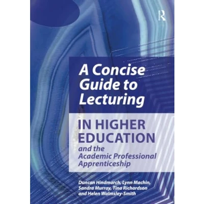 Abbildung von A Concise Guide to Lecturing in Higher Education and the Academic Professional Apprenticeship