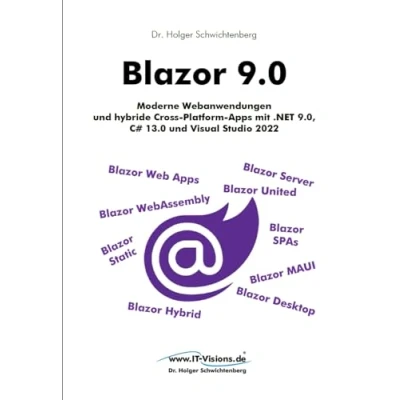 Abbildung von Blazor 9.0: Moderne Webanwendungen und hybride Cross Platform Apps mit .NET 9.0, C# 13.0 Visual Studio 2022 (.NET 9.0 Fachbuchreihe von Dr. Holger Schwichtenberg, Band 3)