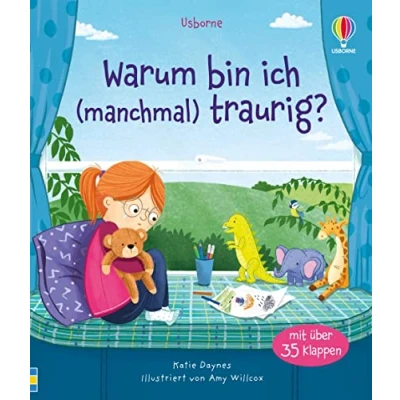 Abbildung von Warum bin ich (manchmal) traurig?: Sachbilderbuch mit Klappen zum Thema Traurigkeit ab 3 Jahren (Erste Fragen und Antworten)