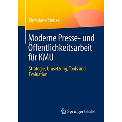Abbildung von Moderne Presse und Öffentlichkeitsarbeit für KMU: Strategie, Umsetzung, Tools Evaluation