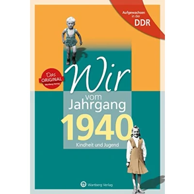 Abbildung von Wir vom Jahrgang 1940 Aufgewachsen in der DDR. Kindheit und Jugend