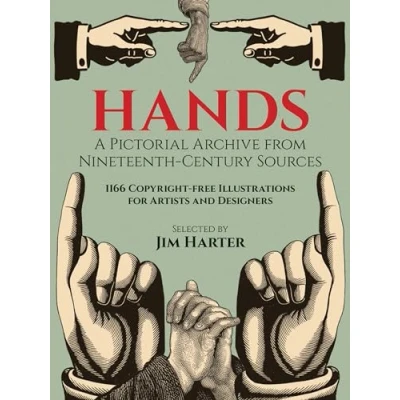 Abbildung von Hands: A Pictorial Archive from Nineteenth Century Sources : 1166 Copyright Free Illustrations for Artists and Designers (Dover Series)