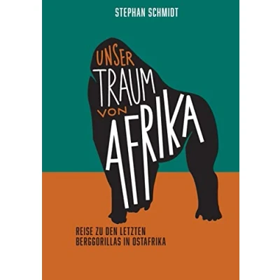 Abbildung von Unser Traum von Afrika: Reise zu den letzten Berggorillas in Ostafrika