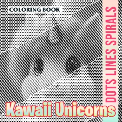 Abbildung von Kawaii Unicorns Dots Lines Spirals Coloring Book: Encourage Creativity With 30 Exclusive And Premium Pictures To Color Have Fun Stress Relief Gifts Birthday For All Ages