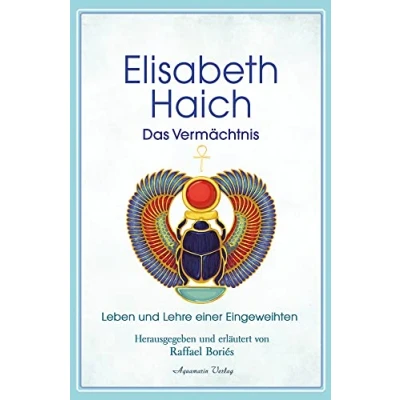 Abbildung von Elisabeth Haich Das Vermächtnis: Leben und Lehre der großen Eingeweihten