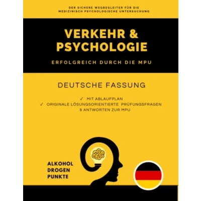 Abbildung von Verkehr &amp; Psychologie Erfolgreich und sicher durch die MPU mit Ablaufplan, echten lösungsorientierten Prüfungs Fragen Antworten zur MPU: Patentiertes Fachbuch Vorbereitung auf