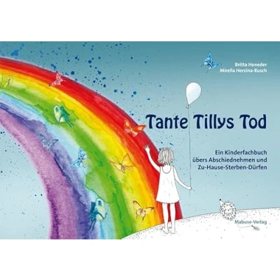 Abbildung von Tante Tillys Tod. Ein Kinderfachbuch übers Abschiednehmen und Zu Hause Sterben Dürfen