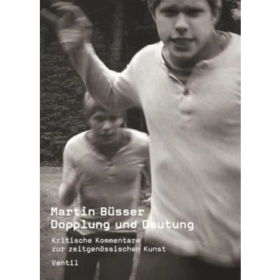 Abbildung von Dopplung und Deutung: Kritische Kommentare zur zeitgenössischen Kunst