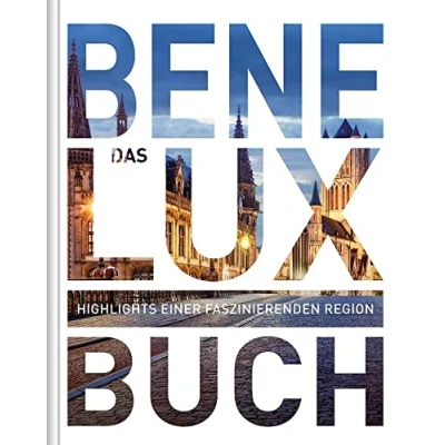 Abbildung von KUNTH Benelux. Das Buch: Highlights einer faszinierenden Region (KUNTH Buch)