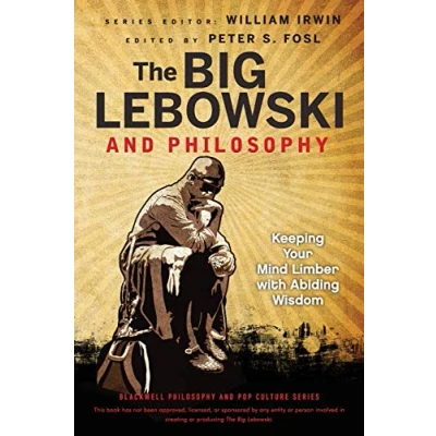 Abbildung von The Big Lebowski and Philosophy: Keeping Your Mind Limber with Abiding Wisdom (Blackwell Philosophy Pop Culture)