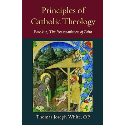 Abbildung von Principles of Catholic Theology: On the Rational Credibility Christianity (2) (Thomistic Ressourcement, 23, Band 2)