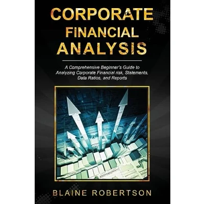 Abbildung von Corporate Financial Analysis: A Comprehensive Beginner&#039;s Guide to Analyzing risk, Statements, Data Ratios, and Reports