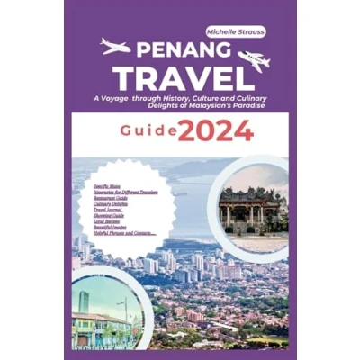 Abbildung von Penang Travel Guide 2024: a Voyage through History Culture and Culinary Delights of Malaysian&#039;s Paradise (Explore 2024 like kocal)