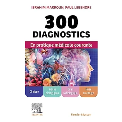 Abbildung von 300 diagnostics en pratique médicale courante: Clinique, signes biologiques, bilan radiologique, prise charge