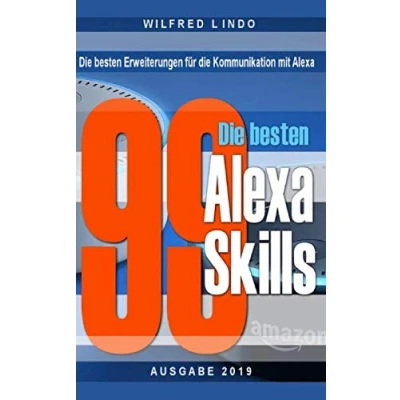 Abbildung von die 99 besten Alexa Skills: Erweiterungen für Kommunikation mit Wissen aus der Cloud