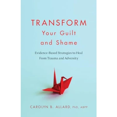 Abbildung von Transform Your Guilt and Shame: Evidence based Strategies to Heal from Trauma Adversity (Apa Lifetools)