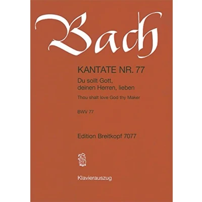 Abbildung von Kantate BWV 77 Du sollt Gott, deinen Herren, lieben 13. Sonntag nach Trinitatis Klavierauszug (EB 7077)